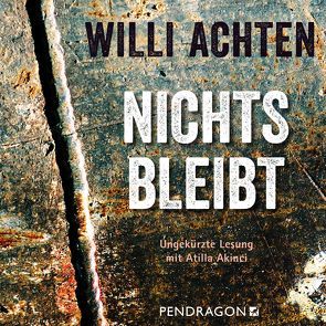 Nichts bleibt von Achten,  Willi, Akinci,  Atilla