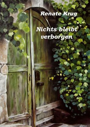 Nichts bleibt verborgen von Krug,  Renate