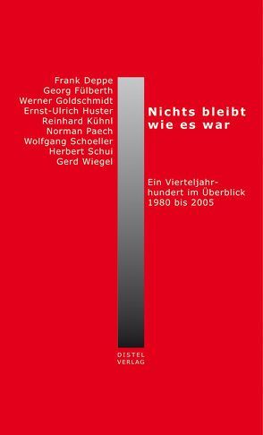 Nichts bleibt, wie es war von Deppe,  Frank, Fülberth,  Georg, Goldschmidt,  Werner, Huster,  Ernst-Ulrich, Kühnl,  Reinhard, Paech,  Norman, Schoeller,  Wolfgang, Schui,  Marzella, Wiegel,  Gerd