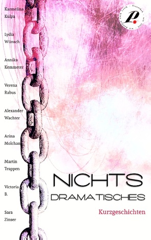 Nichts Dramatisches von Autorengruppe Prosathek, B.,  Victoria, Kemmeter,  Annika, Kulpa,  Karmelina, Molchan,  Arina, Rabus,  Verena, Trappen,  Martin, Wachter,  Alexander, Wünsch,  Lydia, Zinser,  Sara