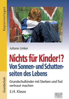 Nichts für Kinder!? Von Sonnen- und Schattenseiten des Lebens von Linker,  Juliane