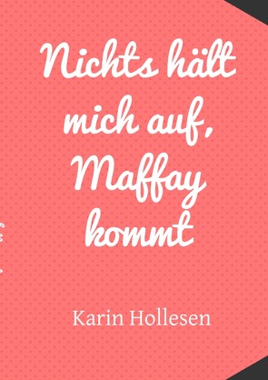 Nichts hält mich auf, Maffay kommt von Hollesen,  Karin