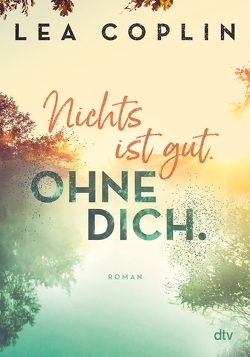 Nichts ist gut. Ohne dich. von Coplin,  Lea