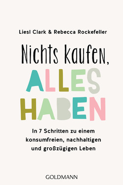 Nichts kaufen, alles haben von Clark,  Liesl, Palézieux,  Nikolaus de, Rockefeller,  Rebecca