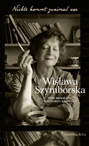 Nichts kommt zweimal vor. Wisława Szymborska. von Kijowska,  Marta