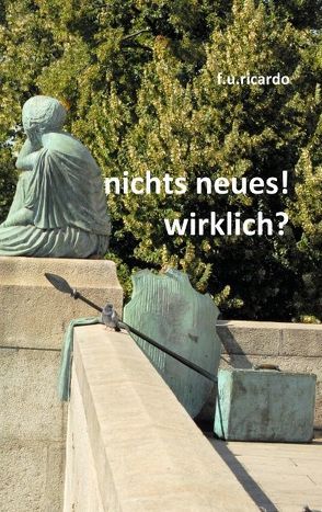 Nichts Neues! Wirklich? von Ricardo,  F.U.