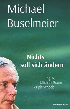 Nichts soll sich ändern. von Astel,  Anfried, Braun,  Michael, Domascyna,  Róža, Duerr,  Hans Peter, Erenz,  Benedikt, Jurjew,  Oleg, Kolbe,  Uwe, Koneffke,  Jan, Lippet,  Johann, Mumm,  Hans-Martin, Oberländer,  Harry, Schock,  Ralph, Scialpi,  Julia, Theobaldy,  Juergen, Wulf,  Kirsten, Würzner,  Dr. Eckart, Zeller,  Michael