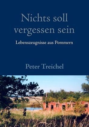 Nichts soll vergessen sein von Treichel,  Peter