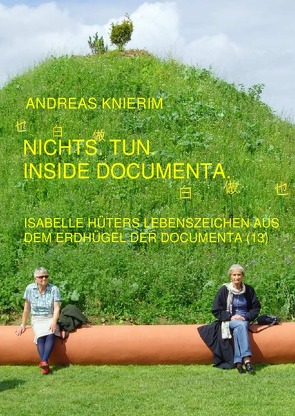 Nichts. Tun. Inside documenta von Knierim,  Andreas