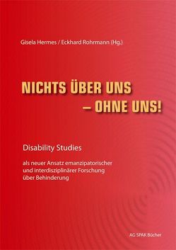 Nichts über uns – ohne uns! von Arnade,  Sigrid, Heiden,  HansGünter, Hermes,  Gisela, Köbsell,  Swantje, Loeken,  Hiltrud, Lüke,  Katja, Miles-Paul,  Ottmar, Puschke,  Martina, Renggli,  Cornelia, Rohrmann,  Eckhard, Saerberg,  Siegfried, Schönwiese,  Volker, Ströbl,  Josef, Waldschmidt,  Anne