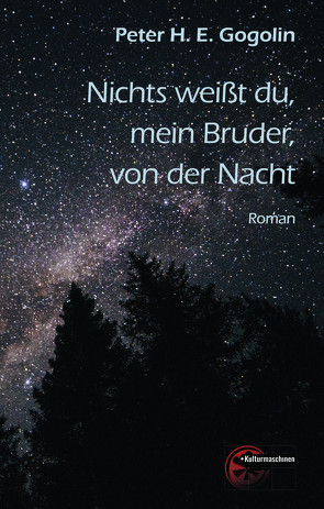 Nichts weiß du, mein Bruder, von der Nacht von Gogolin,  Peter H. E.