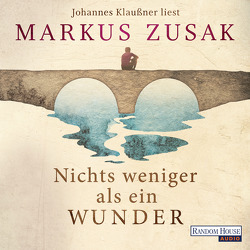 Nichts weniger als ein Wunder von Ernst,  Alexandra, Klaußner,  Johannes, Zusak,  Markus