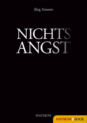 Nichtsangst von Amann,  Jürg