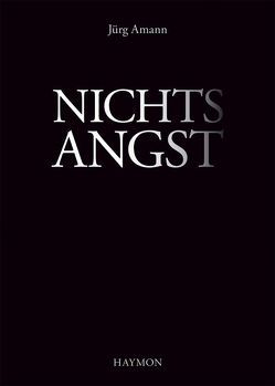 Nichtsangst von Amann,  Jürg