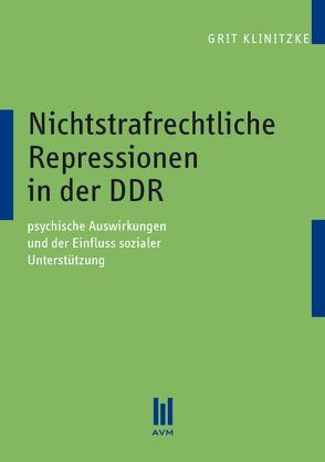 Nichtstrafrechtliche Repressionen in der DDR von Klinitzke,  Grit