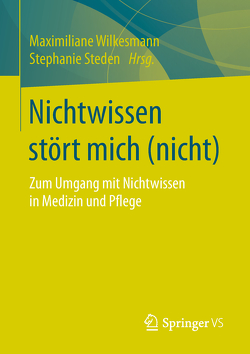 Nichtwissen stört mich (nicht) von Steden,  Stephanie, Wilkesmann,  Maximiliane