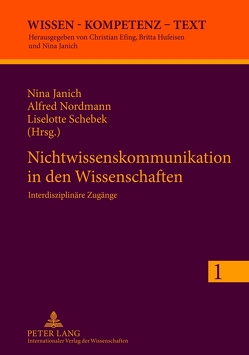 Nichtwissenskommunikation in den Wissenschaften von Janich,  Nina, Nordmann,  Alfred, Schebek,  Liselotte