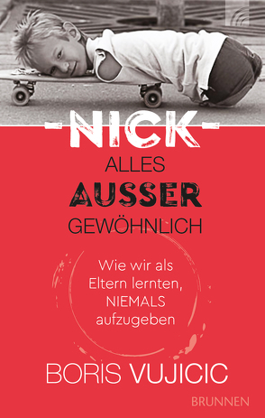 Nick – Alles außer gewöhnlich von Müller,  Julian, Vujicic,  Boris