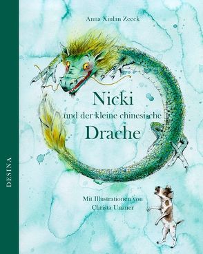 Nicki und der kleine chinesische Drache von Unzner,  Christa, Zeeck,  Anna Xiulan