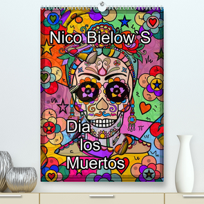 Nico Bielows Dia los Muertos (hochwertiger Premium Wandkalender 2024 DIN A2 hoch), Kunstdruck in Hochglanz von Bielow,  Nico