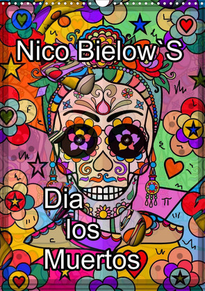 Nico Bielows Dia los Muertos (Wandkalender 2024 DIN A3 hoch) von Bielow,  Nico