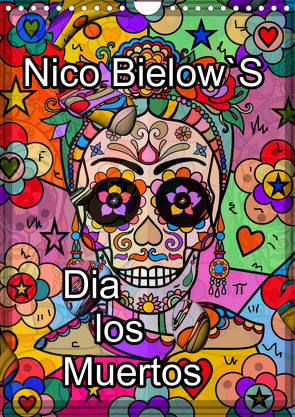 Nico Bielows Dia los Muertos (Wandkalender 2024 DIN A4 hoch) von Bielow,  Nico