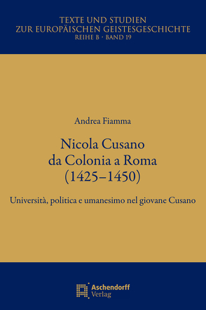 Nicola Cusa a Cologna a Roma (1425–1450) von Fiamma,  Andrea