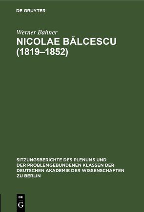 Nicolae Bălcescu (1819–1852) von Bahner,  Werner