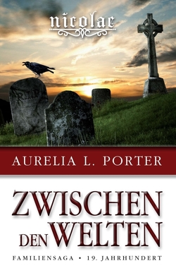 Nicolae – Zwischen den Welten von Porter,  Aurelia L.