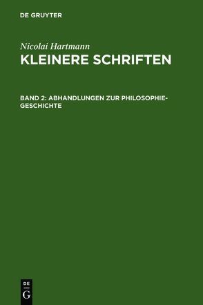 Nicolai Hartmann: Kleinere Schriften / Abhandlungen zur Philosophie-Geschichte von Hartmann,  Nicolai