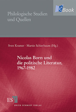 Nicolas Born und die politische Literatur, 1967-1982 von Fischer,  Ludwig, Hanuschek,  Sven, Kahrs,  Axel, Krämer,  Sven, Rector,  Martin, Saupe,  Anja, Schierbaum,  Martin, Stein,  Peter, Uka,  Walter