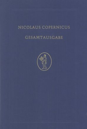 Nicolaus Copernicus Gesamtausgabe / De revolutionibus von Nobis,  Heribert