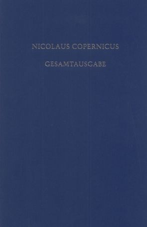 Nicolaus Copernicus Gesamtausgabe / Kommentar zu „De revolutionibus“ von Schmeidler,  Felix