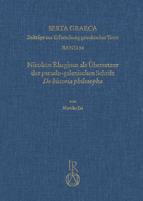 Nicolaus Rheginus als Übersetzer der pseudo-galenischen Schrift De historia philosopha von Jas,  Mareike