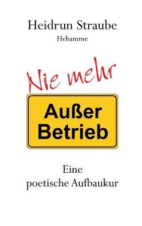 Nie mehr „Außer Betrieb“ von Straube,  Heidrun