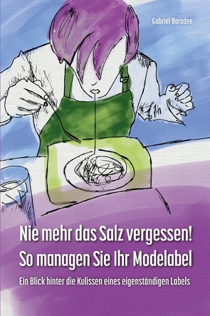 Nie mehr das Salz vergessen! So managen Sie Ihr Modelabel von Baradee,  Gabriel