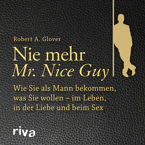 Nie mehr Mr. Nice Guy von Glover,  Robert A., Pappenberger,  Sebastian, Stütze,  Annett