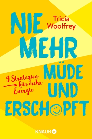 Nie mehr müde und erschöpft von Bischoff,  Ursula, Woolfrey,  Tricia
