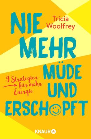 Nie mehr müde und erschöpft von Bischoff,  Ursula, Woolfrey,  Tricia