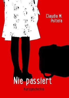 Nie passiert von Poltéra,  Claudia M.
