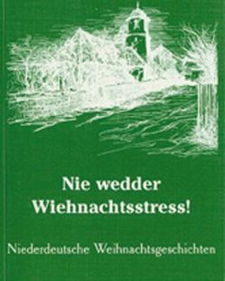 Nie wedder Wiehnachtsstress von Ahlers,  Rolf, Brandt,  Eva, Föllner,  Ursula, Haberland,  Werner, Roderich-Huch,  Daisy