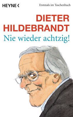 Nie wieder achtzig! von Hildebrandt,  Dieter