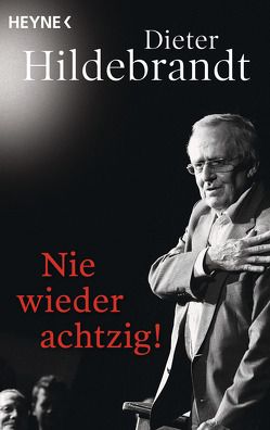 Nie wieder achtzig! von Hildebrandt,  Dieter