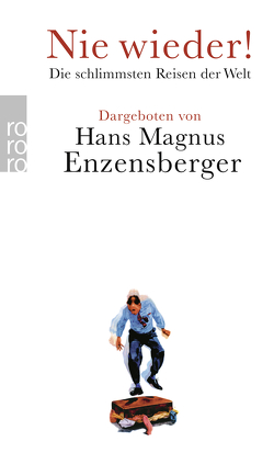 Nie wieder! von Barry,  Dave, Bouvier,  Nicolas, Brinkmann,  Rolf Dieter, Byron,  Robert, Chatwin,  Bruce, Döblin,  Alfred, Enzensberger,  Hans Magnus, Fenton,  James, Fienbork,  Matthias, Findley,  Timothy, Geldof,  Bob, Jerofejev,  Venedikt, Kapuściński,  Ryszard, Lewis,  Norman, Manguel,  Alberto, Marnham,  Patrick, Naipaul,  V.S., Newby,  Eric, Nizan,  Paul, O'Flaherty,  Liam, O'Rourke,  P.J., Orwell,  George, Raban,  Jonathan, Roth,  Joseph, Ryle,  John, Sarduy,  Severo, Saviane,  Sergio, Stevens,  Stuart, Theroux,  Paul, Waugh,  Evelyn, Winchester,  Simon, Woodcock,  George