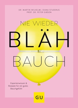 Nie wieder Blähbauch von Gibson,  Prof. Dr. Peter, Studerus,  Diana, Wilhelmi,  Dr. med. Martin