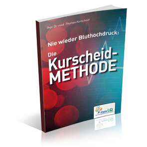 Nie wieder Bluthochdruck: Die Kurscheid-Methode von Kurscheid,  Thomas