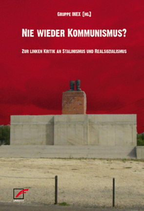 Nie wieder Kommunismus? von Adamczak,  Bini, Behrens,  Diethard, Breitsprecher,  Ulrike, Buraškas,  Che, Graf,  Philipp, Gruppe INEX, Jünke,  Christoph, Kunze,  Alexis, Mats,  Rüdiger, pæris, Schmidt,  Christian, Trenkle,  Sebastian, Wallat,  Hendrik