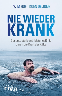 Nie wieder krank von Hof,  Wim, Jong,  Koen de