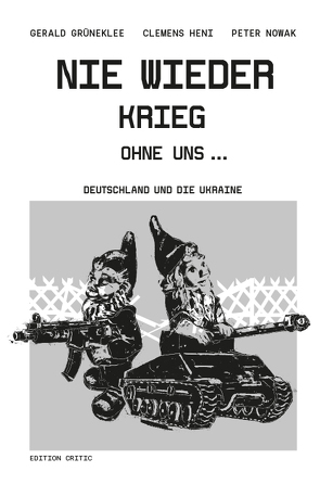 Nie wieder Krieg ohne uns… von Grüneklee,  Gerald, Heni,  Clemens, Nowak,  Peter