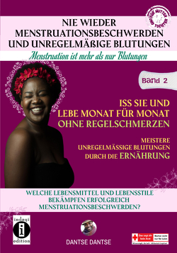 Nie wieder Menstruationsbeschwerden und das Ende von unregelmäßigen Blutungen – Menstruation ist mehr als nur Blutungen – für Mütter und Töchter von Dantse,  Dantse